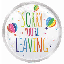 Sorry your leaving foil balloon