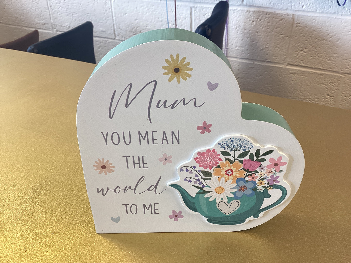 “Mum you mean the world to me” Heart shape standing wooden plaque.