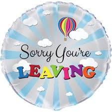 Sorry your leaving foil balloon