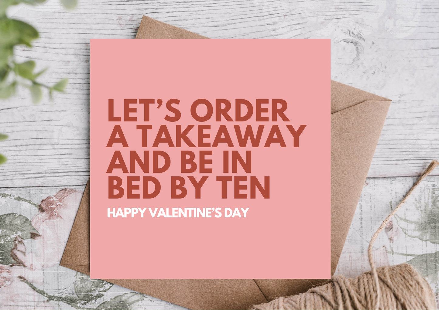Lets Order a Takeaway & Be in Bed by Ten Valentines Day Card